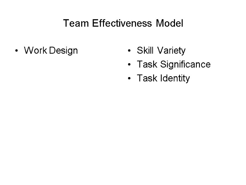 Work Design Skill Variety Task Significance Task Identity Team Effectiveness Model